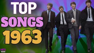 Top Songs of 1963  Hits of 1963 [upl. by Berlauda168]