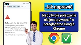 Jak naprawić błąd „Twoje połączenie nie jest prywatne” w przeglądarce Google Chrome [upl. by Lenny572]