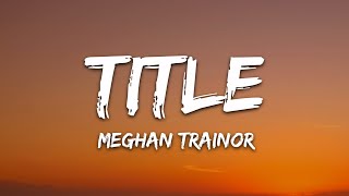 Meghan Trainor  Title Lyrics [upl. by Lois]