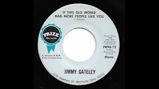 Jimmy Gateley  If This World Had More People Like You [upl. by Anchie463]