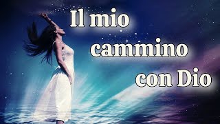 IL MIO CAMMINO CON DIO  canzone per adorare Dio [upl. by Miett]