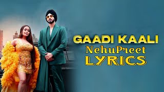 Neha Kakkar  Gaadi Kaali Lyrics  Gaadi Kaali Neha Kakkar Lyrics  YRF [upl. by Corina749]