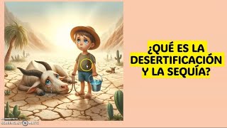 QUÉ ES LA DESERTIFICACIÓN Y LA SEQUÍA [upl. by Atnoved]