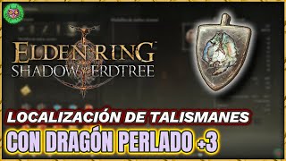 Localización TALISMÁN con DRAGÓN PERLADO 3  Elden Ring Shadow of the Erdtree [upl. by Leda]