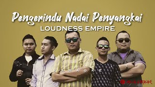 Loudness Empire  Pengerindu Nadai Penyangkai Karaoke [upl. by Vinnie50]