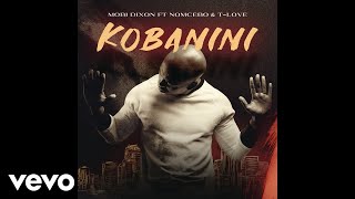 Mobi Dixon  Kobanini ft Nomcebo TLove [upl. by Ttenneb]