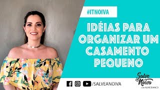 Ideias para organizar um casamento pequeno  Salve a Noiva [upl. by Reyam867]