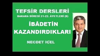 TEFSİR DERSLERİ BAKARA SÛRESİ 2122 ÂYETLERİ B İBÂDETİN KAZANDIRDIKLARI’’ [upl. by Eldorado]