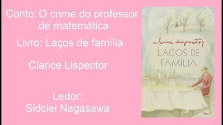 O CRIME DO PROFESSOR DE MATEMÁTICA LAÇOS DE FAMÍLIA  CLARICE LISPECTOR [upl. by Tirza]