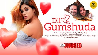 Dil Gumshuda  Producer  Anuj Gupta Director  Dushyant Pratap Singh Ft Aasma Sayed [upl. by Sivek]