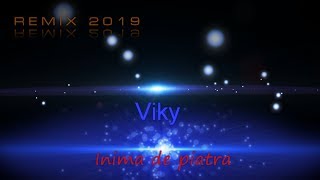 Viky  Inima de piatra remix 2019 [upl. by Kiona530]