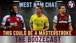 THE BOOZECAST  THIS COULD BE A MASTERSTROKE  WEST HAM CHAT [upl. by Stephine]