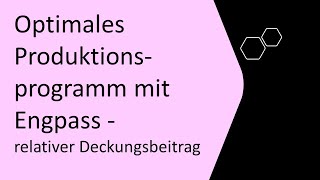 Optimales Produktionsprogramm mit Engpass KLR relativer Deckungsbeitrag einfach erklärt [upl. by Oemac]