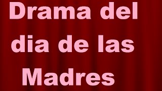 Drama del dia de las Madres [upl. by Elaen]