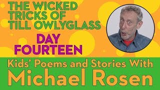 Michael Rosen  Wicked Tricks of Till Owlyglass DAY 14 [upl. by Schwinn476]