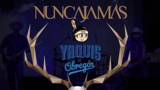 Yaquis De Obregón  Nunca Jamas lyrics video [upl. by Corbin]