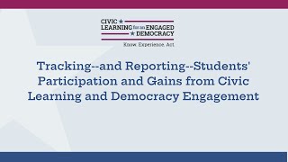 Tracking and Reporting Students Participation and Gains from Civic Learning and Democracy Engageme [upl. by Nnyliak]