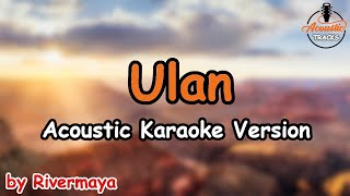 Ulan  Rivermaya Acoustic Karaoke Version [upl. by Obla255]