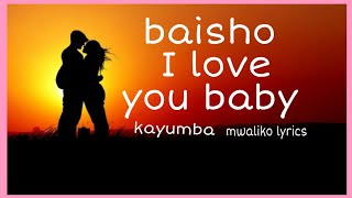 kayumba baisho i love you baby lyrics [upl. by Niwdla]