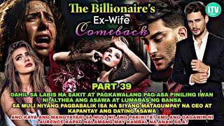 PART 39 THE BILLIONAIRES EX WIFE COME BACK  Lourd Tv [upl. by Nnire]