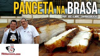 Como Fazer Panceta na Brasa  Part José Almiro  Churrasqueadas  Tv Churrasco [upl. by Losyram]