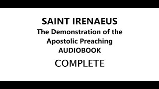 The Demonstration of the Apostolic Preaching  St Irenaeus COMPLETE Audiobook [upl. by Aleekahs]