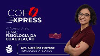 COFEXPRESS  Fisiologia da Coagulação Com Dra Carolina Perrone [upl. by Zaccaria43]