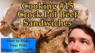 Beef Sandwiches Using a Crock Pot  Cooking 15 [upl. by Leveridge756]