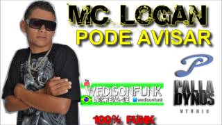 Mc Logan  Pode Avisar  LANÇAMENTO 2013  PALLADYNUS DJ [upl. by Nannahs]