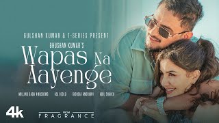 EP FRAGRANCE  WAPAS NA AAYENGE  Millind GabaGiorgia Andriani  Asli Gold  Adil S Bhushan Kumar [upl. by Yssenhguahs]