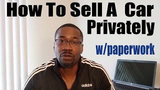 🤓How To Sell A Car PrivatelyWhat Paperwork Is Needed🤓 [upl. by Mad243]