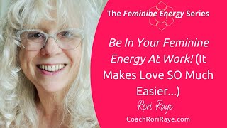 Be In Your Feminine Energy At Work It Makes Love SO Much Easier [upl. by Livy473]