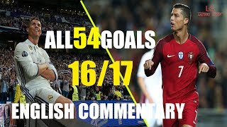 Cristiano Ronaldo All 54 Goals with English Commentary ● 1617 HD ● [upl. by Frants]