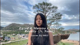 Egzod amp Maestro Chives  Royalty ft Neoni Cover by INKI [upl. by Eilatan]