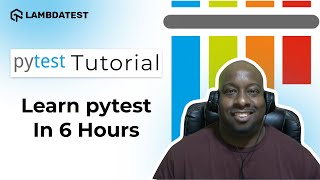 Learn pytest in 6 Hours⏰  Complete pytest framework Tutorial  LambdaTest [upl. by Ehrlich314]