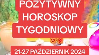 POZYTYWNY HOROSKOP TYGODNIOWY 2127 PAŹDZIERNIK 2024 wybierz obiekt [upl. by Ggerg190]