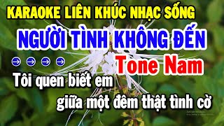 Karaoke Liên Khúc Nhạc Sống Tone Nam Dễ Hát  Tuyển Chọn Nhạc Trữ Tình  Người Tình Không Đến [upl. by Rezal]