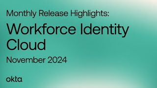 Workforce Identity Cloud Monthly Release Highlights  November 2024 [upl. by Adav]