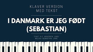 I Danmark er jeg født Sebastian  Klaver karaoke version med tekst [upl. by Eeimaj]