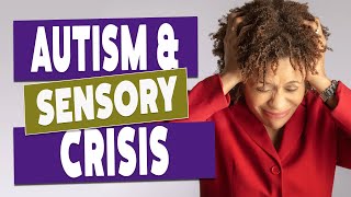 Autism Spectrum Disorder  Understanding the Sensory Crisis [upl. by Vania]