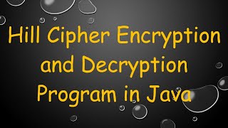 Hill Cipher Encryption and Decryption Program in Java [upl. by Briscoe]