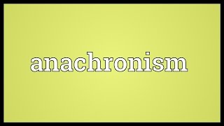 Anachronism Meaning [upl. by Ahab121]