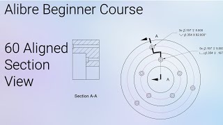 Making an Aligned Section View In Alibre Drawings  Alibre Beginners Course 60 [upl. by Elleiand492]