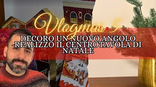 🎁 VLOGMAS 5  SONO INVASO DAI CALENDARI  Un nuovo centrotavola  Decoro la zona giorno [upl. by Rufena]