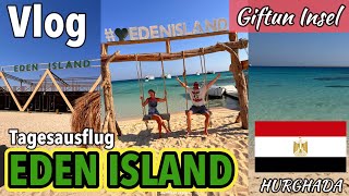 Tagesausflug von Hurghada nach EDEN ISLAND 🌴  GIFTUN INSEL  Agypten 🇪🇬🐫  Reise Vlog 2023 [upl. by Akehs]