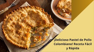 ¡Delicioso Pastel de Pollo Colombiano Receta Fácil y Rápida [upl. by Joey429]