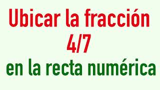 Cómo ubicar la FRACCIÓN 47 en la RECTA NUMÉRICA  Representación de fracciones en la recta numérica [upl. by Noreh]