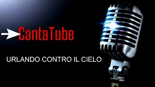 CantaTube  URLANDO CONTRO IL CIELO  karaoke Ligabue [upl. by Nitsir]