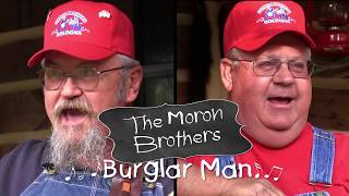 The Moron Brothers  Burglar Man [upl. by Adnorhs]