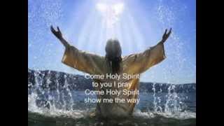 Come Holy Spirit [upl. by Carny920]